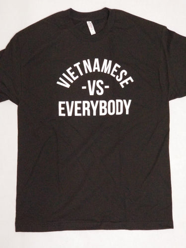 Black & White-Vietnamese Vs Everybody T-Shirt
